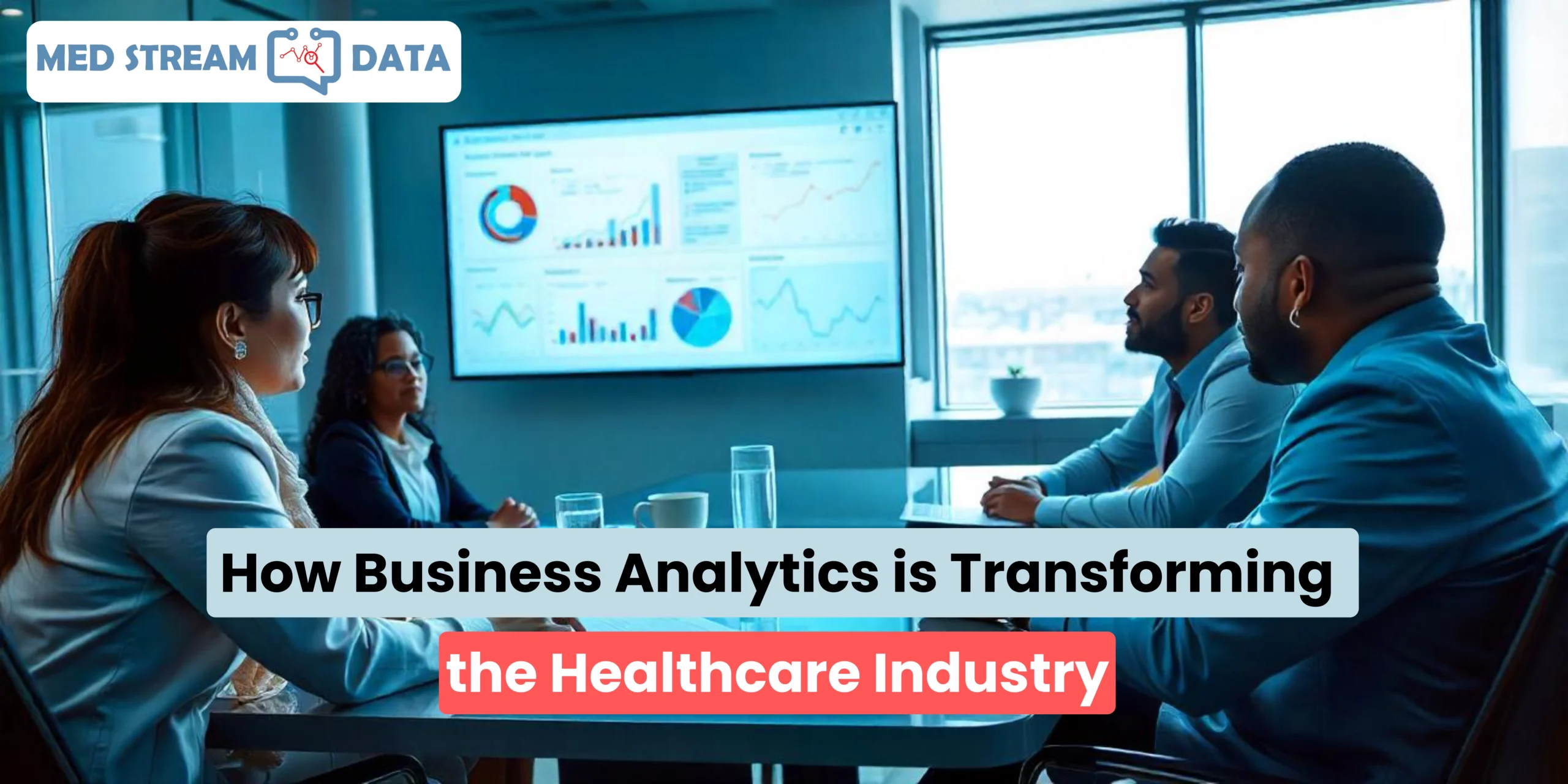 How Business Analytics is Transforming the Healthcare Industry