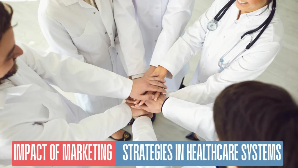 Impact Of Marketing Strategies In Healthcare Systems