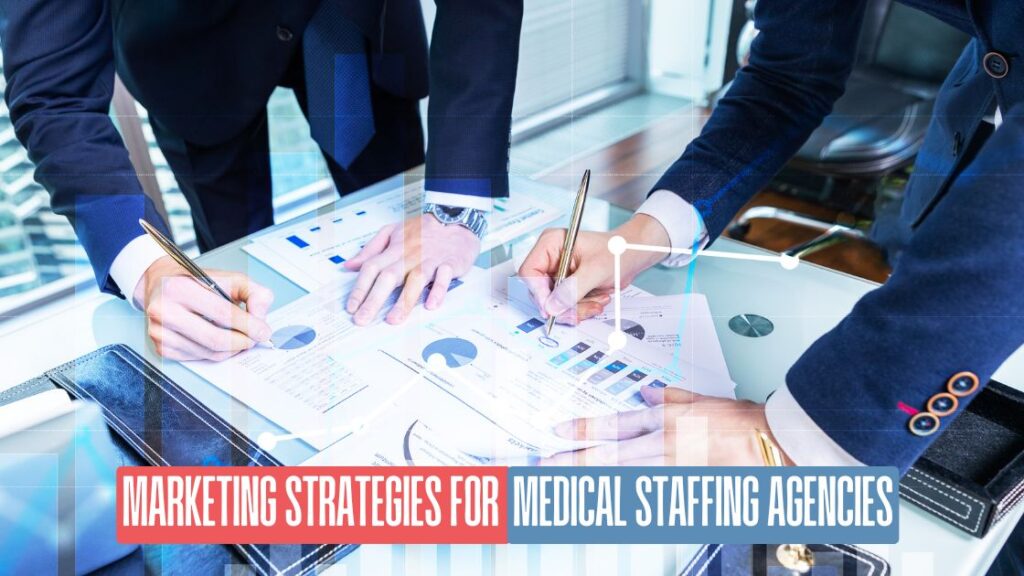 Marketing Strategies for Medical Staffing Agencies