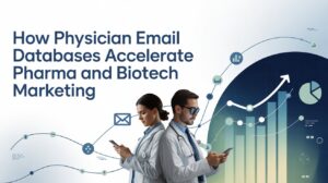 How Physician Email Databases Accelerate Pharma and Biotech Marketing
