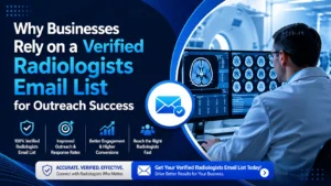 Why Businesses Rely on a Verified Radiologists Email List for Outreach Success