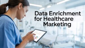Data Enrichment for Healthcare Marketing