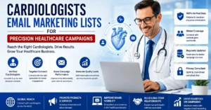Cardiologists Email Marketing Lists for Precision Healthcare Campaigns