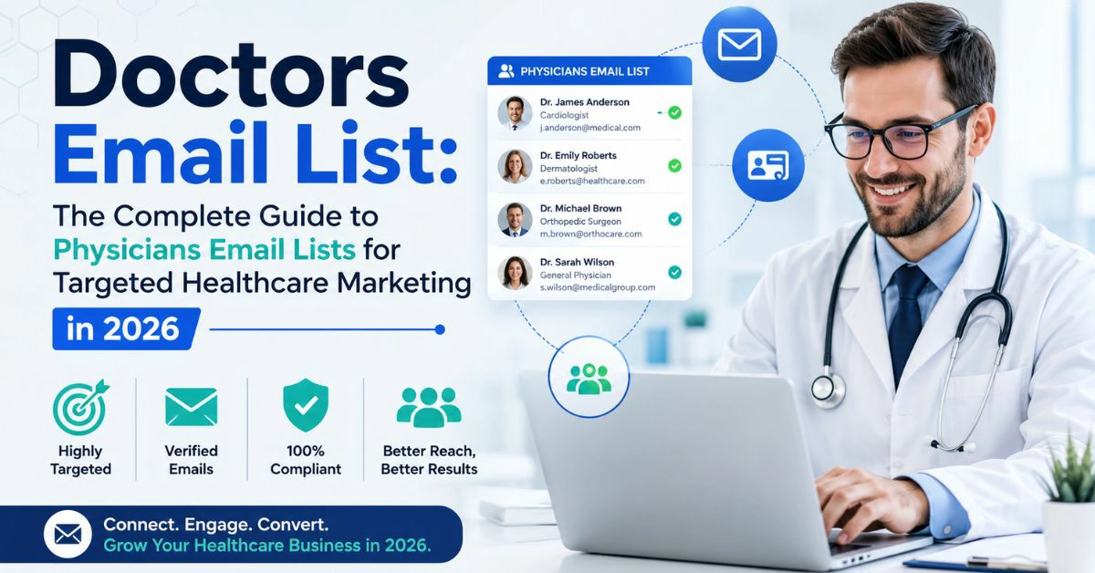 Doctors Email List The Complete Guide to Physicians Email Lists for Targeted Healthcare Marketing in 2026