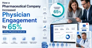 How a Pharmaceutical Company Increased Physician Engagement by 65% Using a Physicians Email List