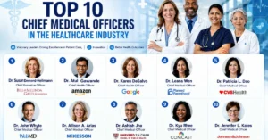 Top 10 Chief Medical Officers in the Healthcare Industry