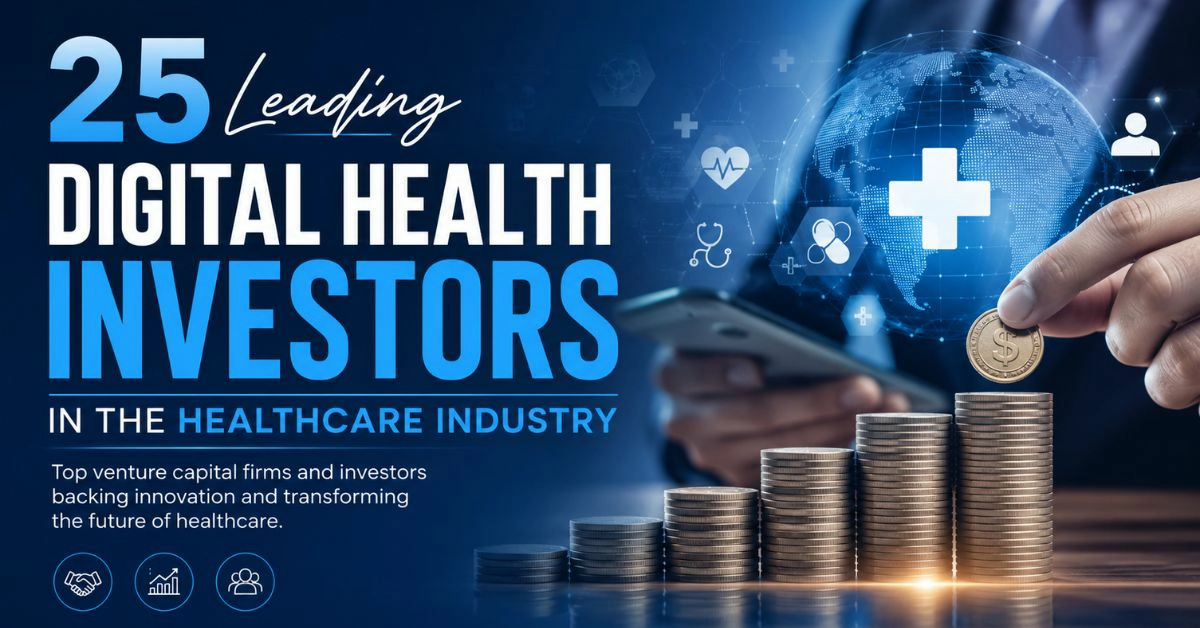 25 Leading Digital Health Investors in the Healthcare Industry